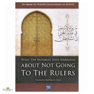 What the Notables Have Narrated About Not Going to the Rulers